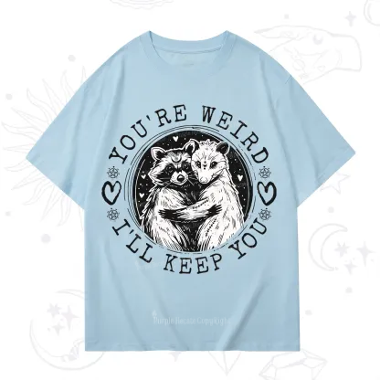 Purplehecate You're Weird I'll Keep You Opossom T-Shirt