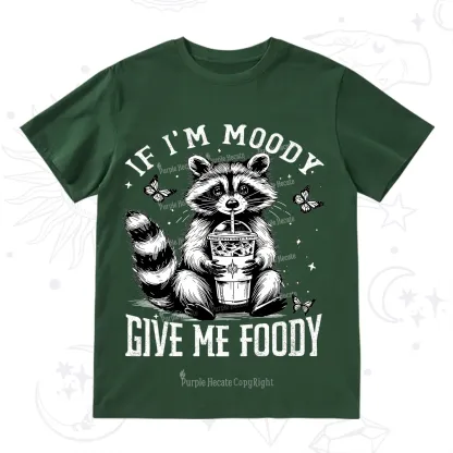 Purplehecate If I'm Moody Give Me Foody T-Shirt