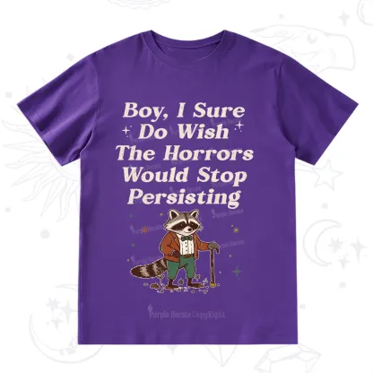 Purplehecate Raccoon Boy I Sure Do Wish The Horrors Would Stop Persisting T-Shirt