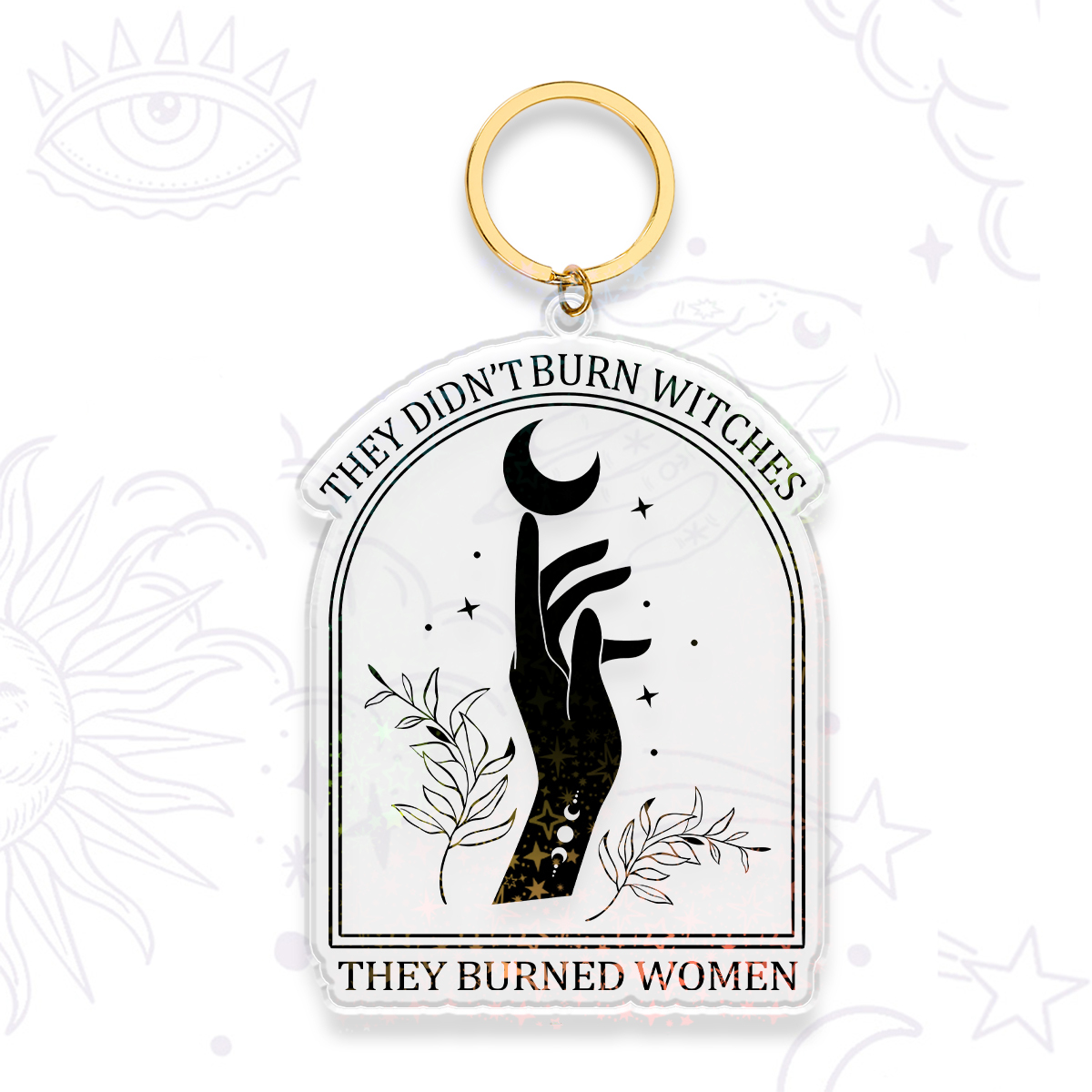 Magic Purplehecate They Didn't Burn Witches They Burned Women Keychain