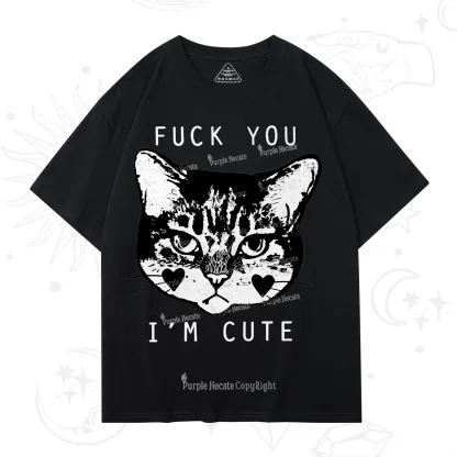 Purplehecate Fuck You I'm Cute T-Shirt