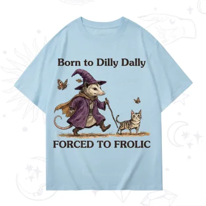 Purplehecate Born to Dilly Dally Forced to Frolic Opossum T-Shirt