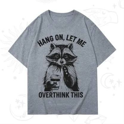 Purplehecate Hang On Let Me Overthink This Raccoon T-Shirt