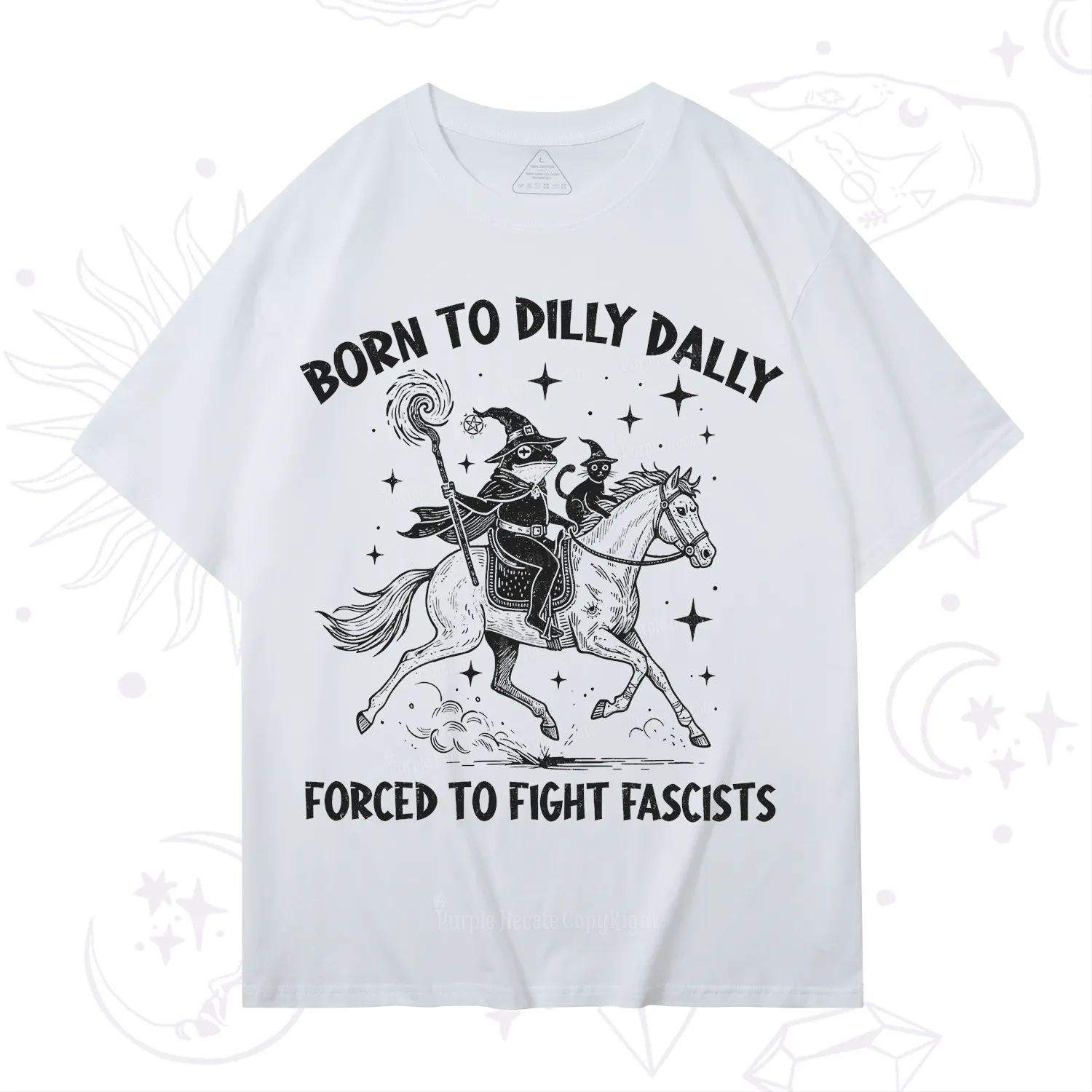 Purplehecate Born To Dilly Dally Forced to Fight Fascists T-Shirt