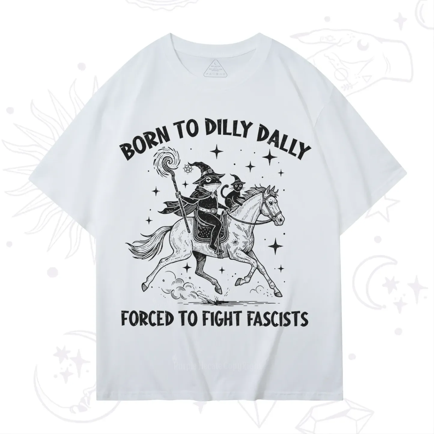 Purplehecate Born To Dilly Dally Forced to Fight Fascists T-Shirt