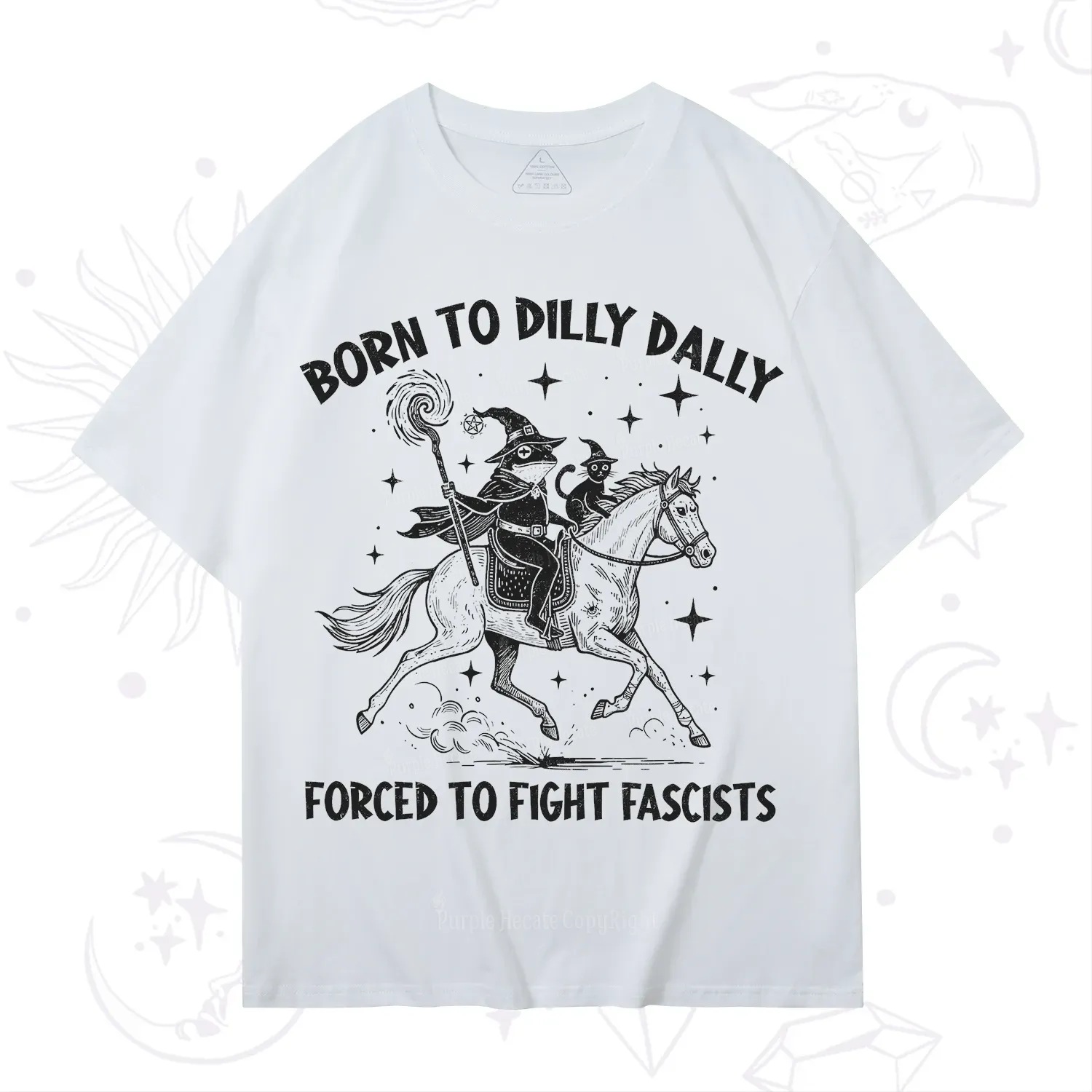 Purplehecate Born To Dilly Dally Forced to Fight Fascists T-Shirt