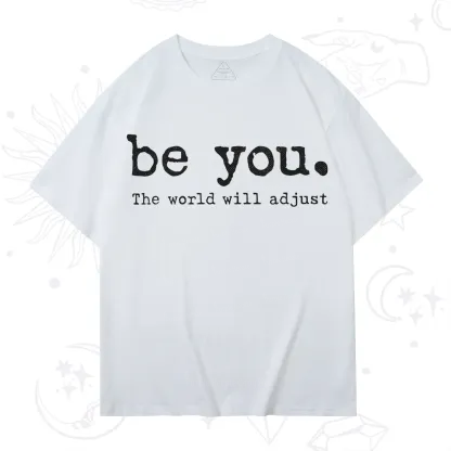 Purplehecate Be You the World Will Adjust T-Shirt