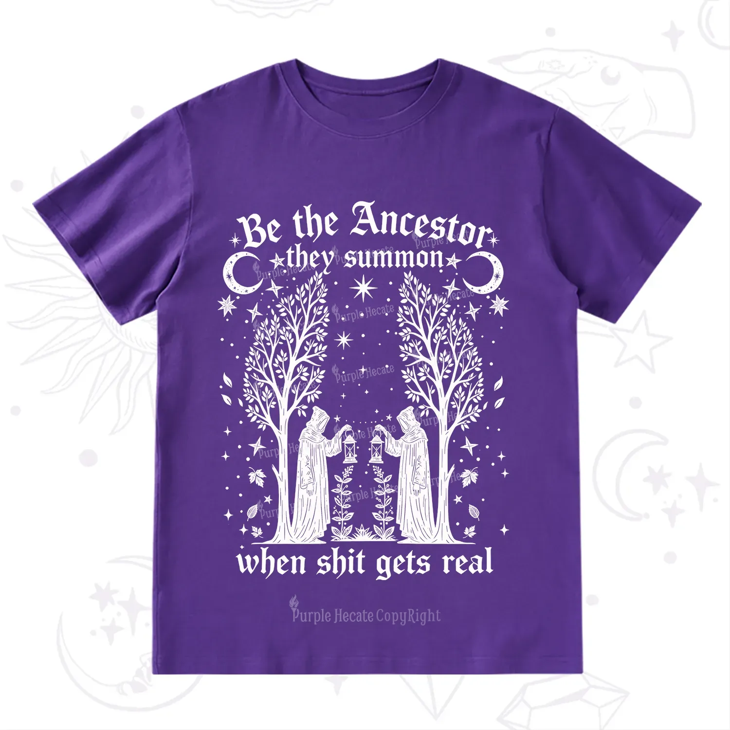 Purplehecate Be The Ancestor They Summon When Shit Gets Real T-Shirt