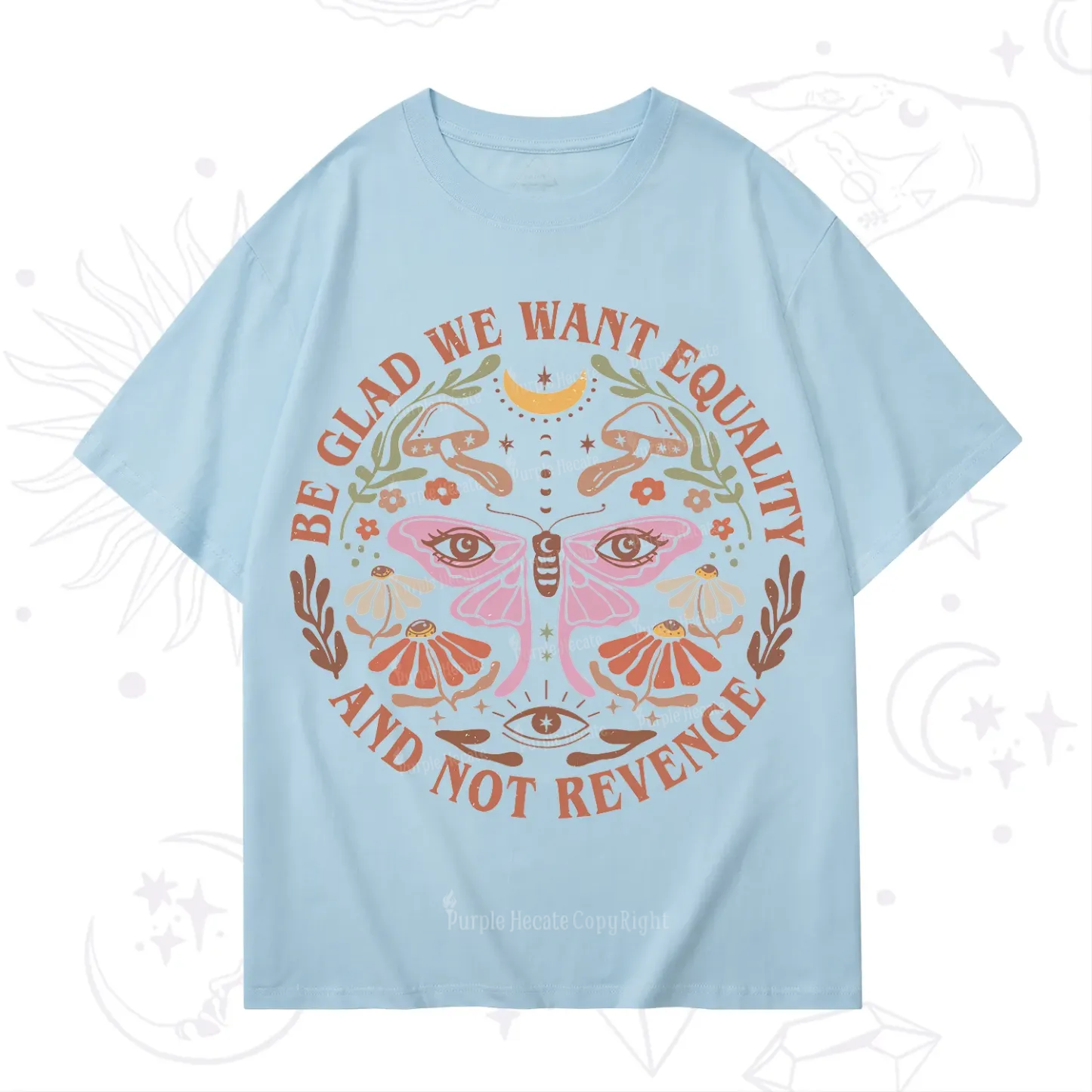 Purplehecate Be Glad We Want Equality T-Shirt