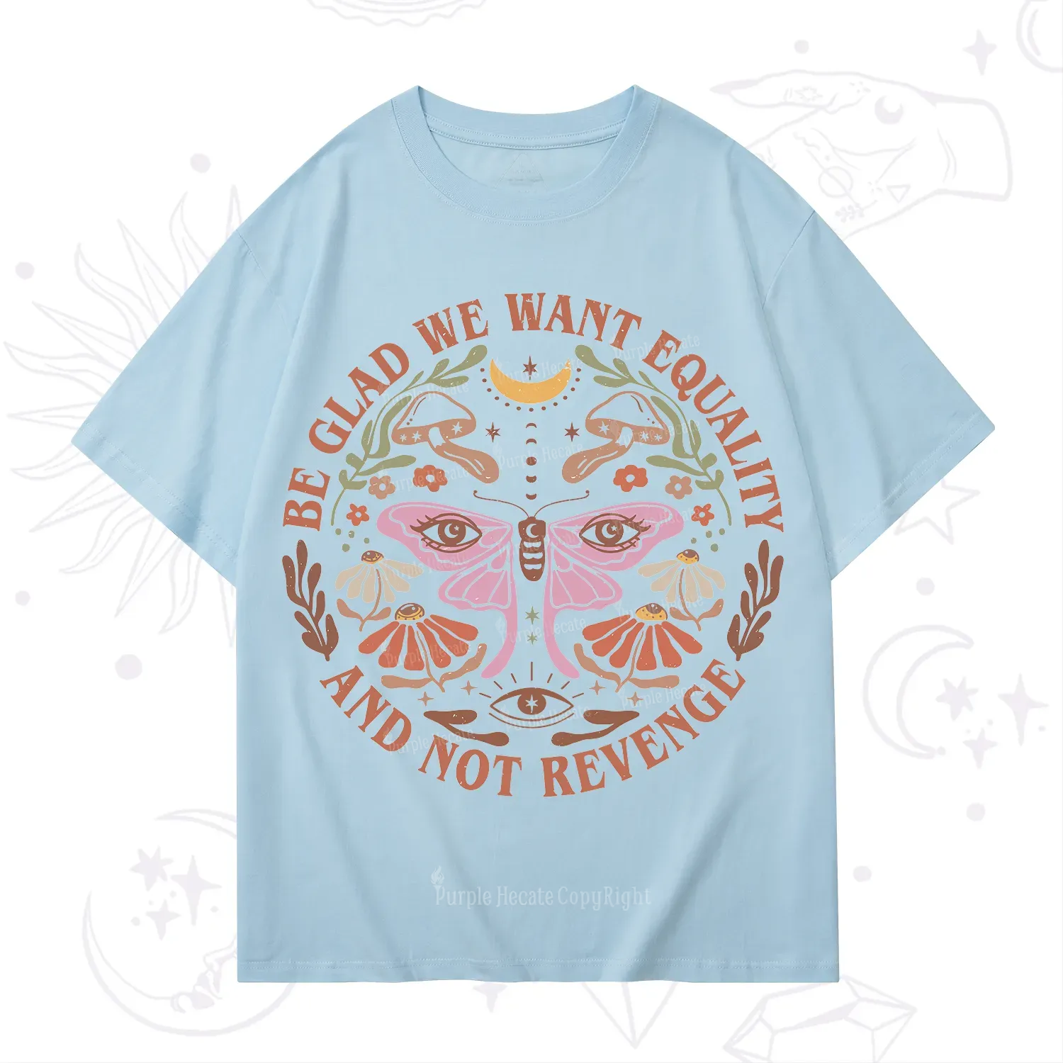 Purplehecate Be Glad We Want Equality T-Shirt