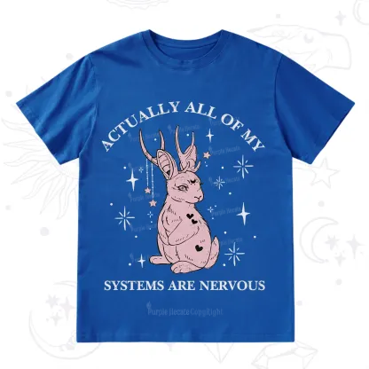Purplehecate Actually All Of My Systems Are Nervous T-Shirt