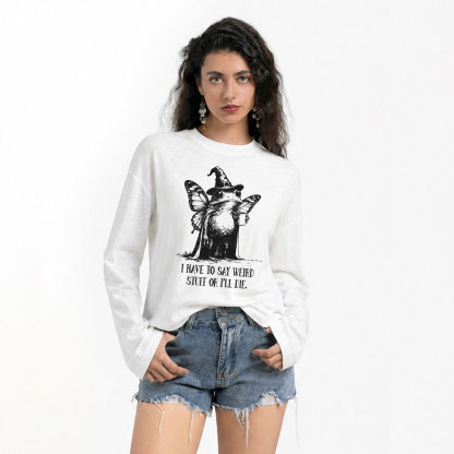 Purplehecate I Have to Say Weird Stuff Or I'll Die Slub Long Sleeve T-Shirt