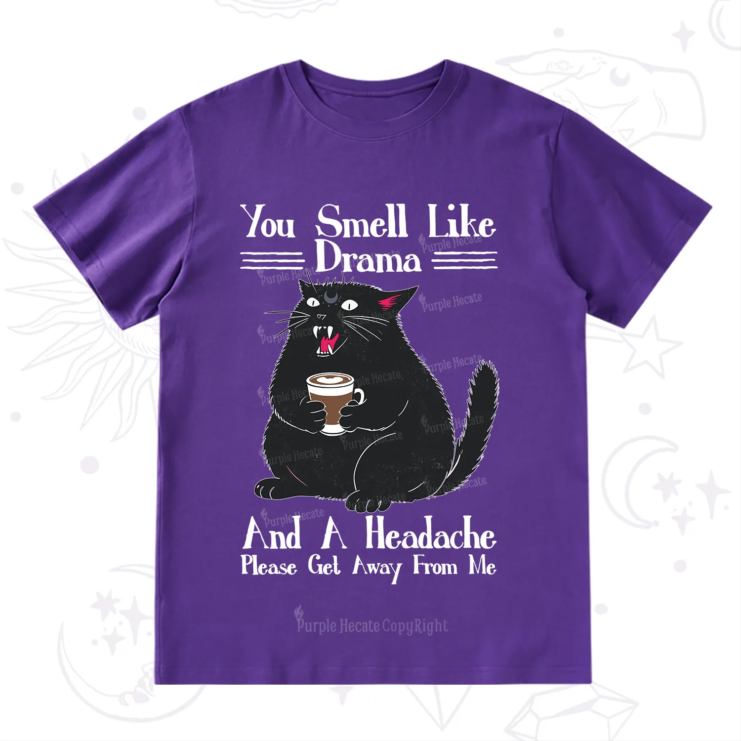 Purplehecate You Smell Like Drama And A Headache T-Shirt