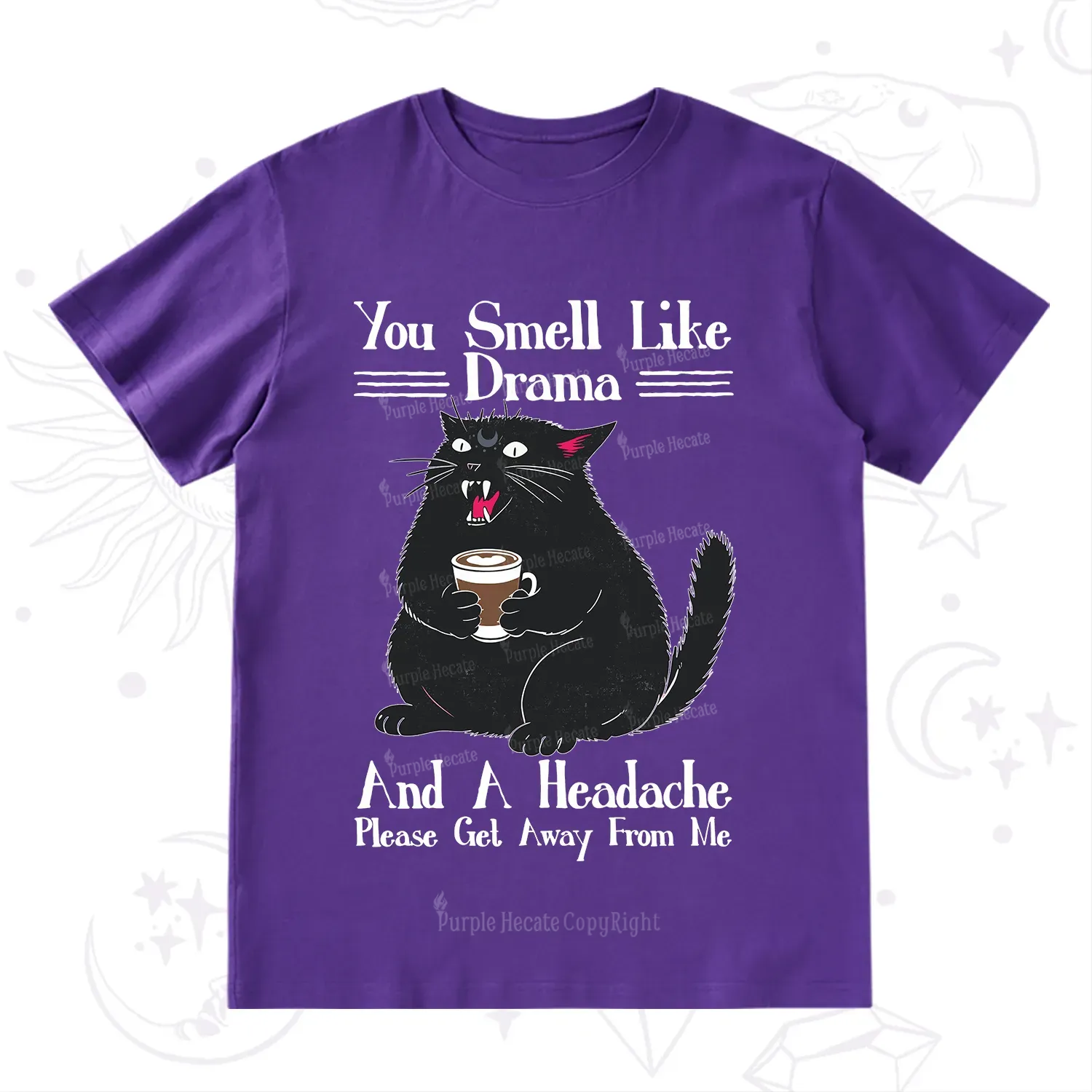 Purplehecate You Smell Like Drama And A Headache T-Shirt