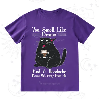 Purplehecate You Smell Like Drama And A Headache T-Shirt