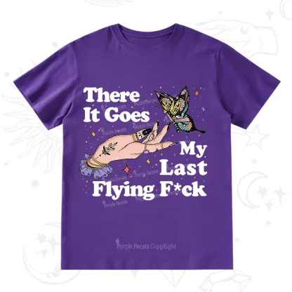 Purplehecate There It Goes My Last Flying F*ck T-Shirt