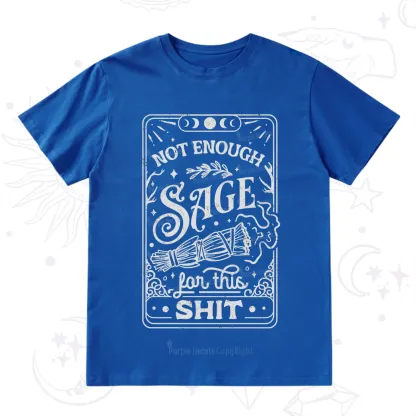 Purplehecate Not Enough Sage For This Shit T-Shirt