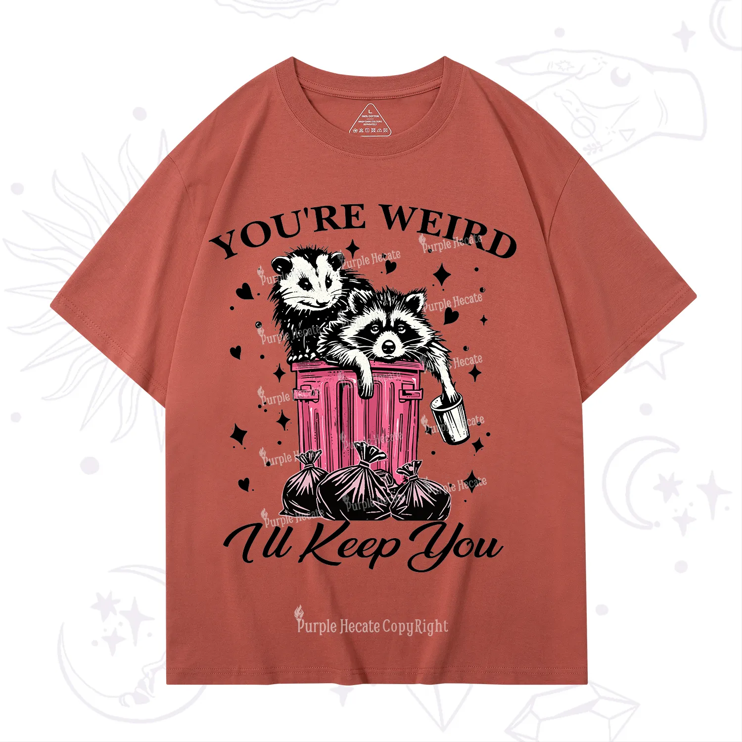 Purplehecate You're Weird I'll Keep You T-Shirt