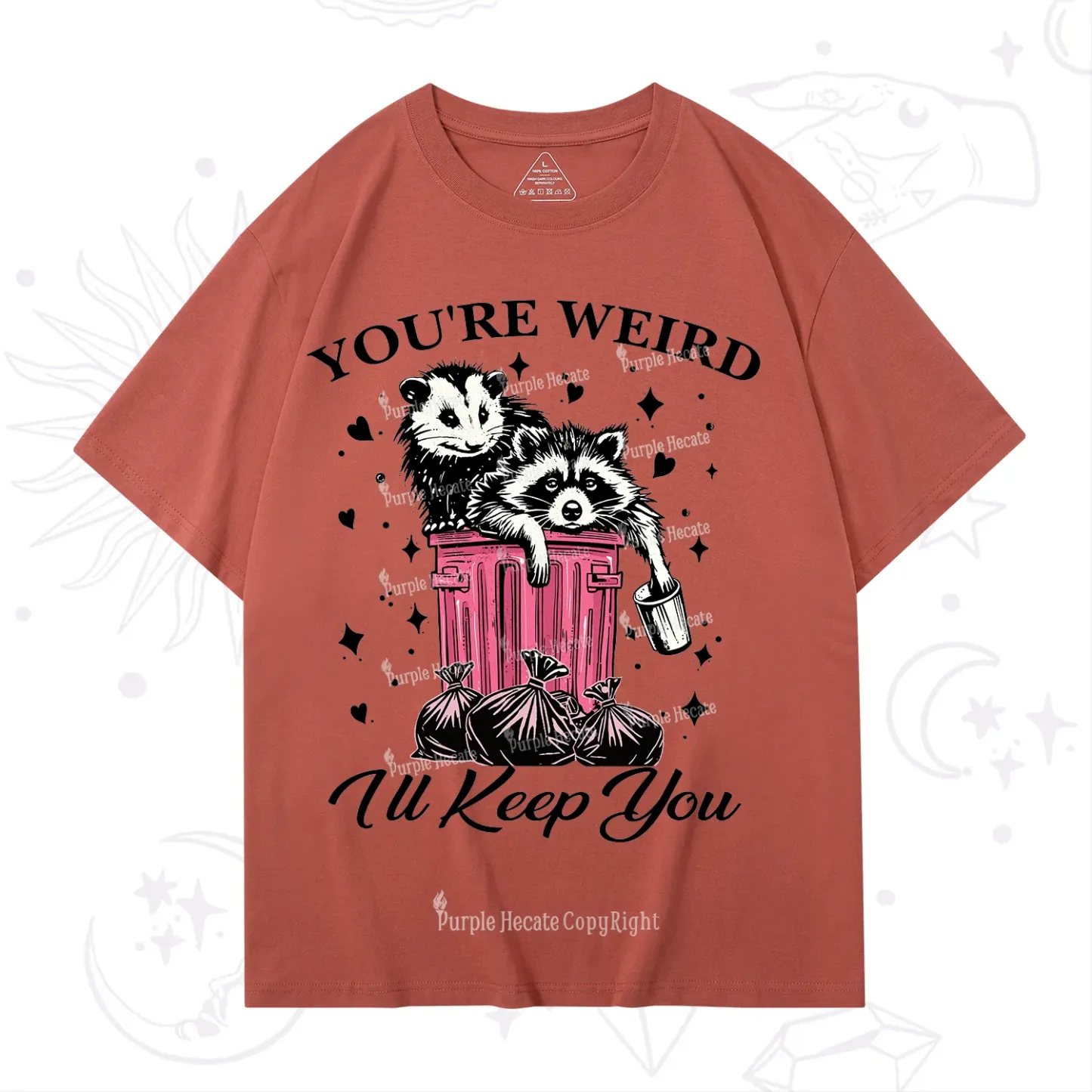 Purplehecate You're Weird I'll Keep You T-Shirt