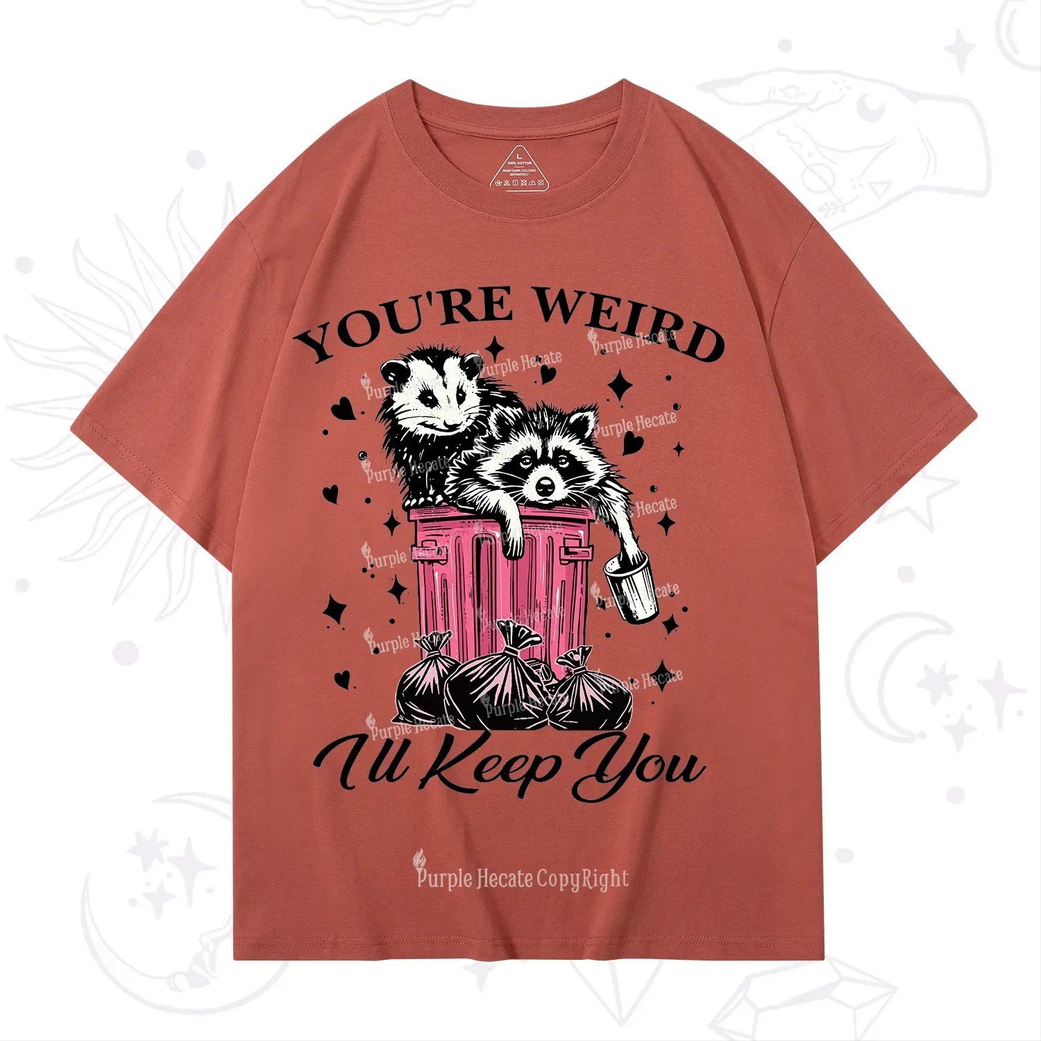Purplehecate You're Weird I'll Keep You T-Shirt