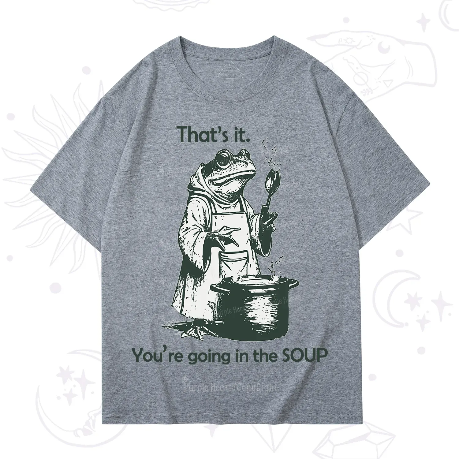 Purplehecate That's It You're Going in the Soup T-Shirt