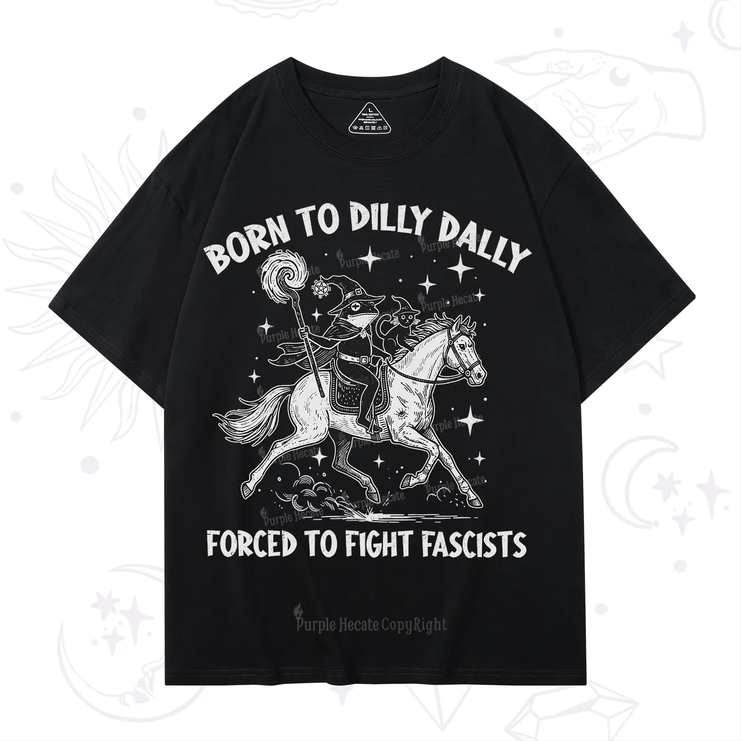 Purplehecate Born To Dilly Dally Forced to Fight Fascists T-Shirt