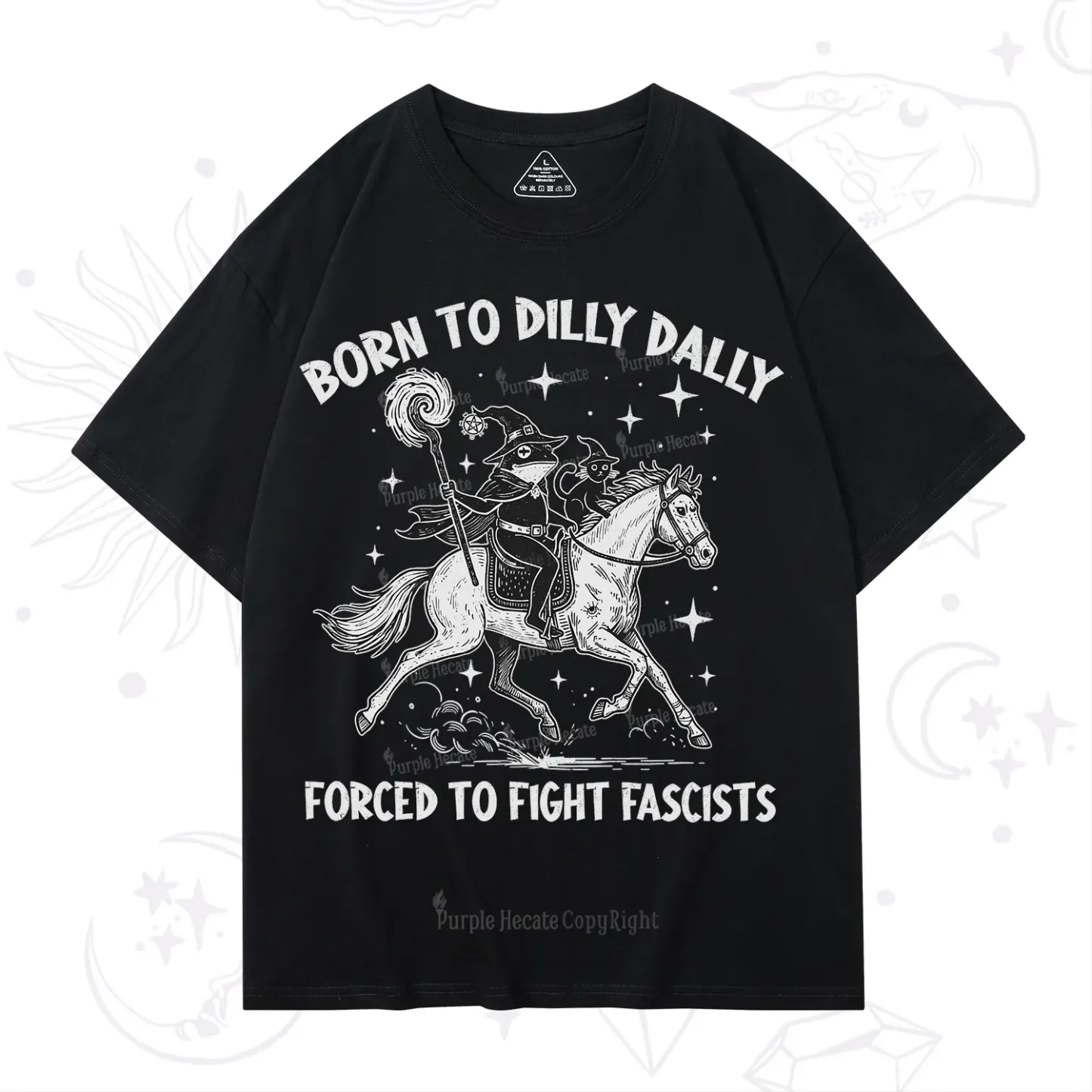 Purplehecate Born To Dilly Dally Forced to Fight Fascists T-Shirt