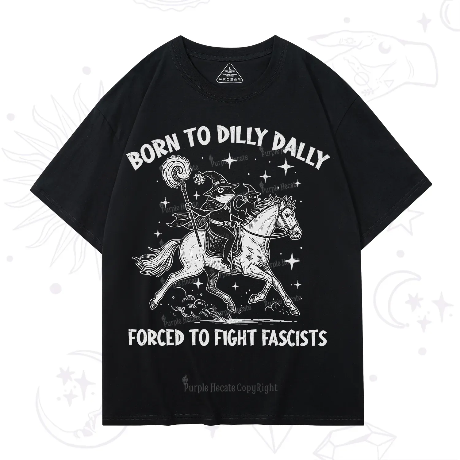 Purplehecate Born To Dilly Dally Forced to Fight Fascists T-Shirt