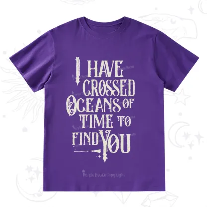 Purplehecate Across Oceans of Time I Found You T-Shirt