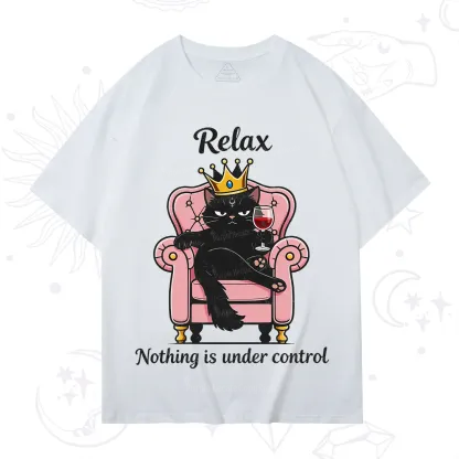 Purplehecate Relax Nothing Is Under Control T-Shirt