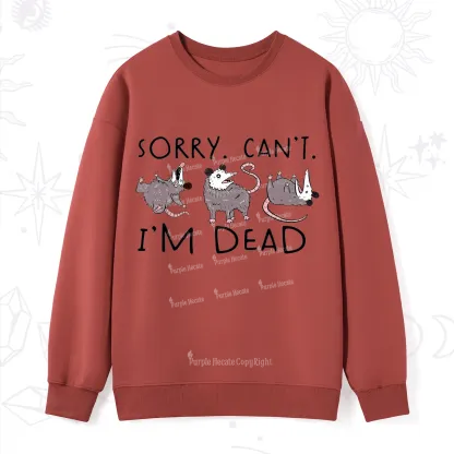 Purplehecate Funny Possum Sorry I Can't I'm Dead Sweatshirt