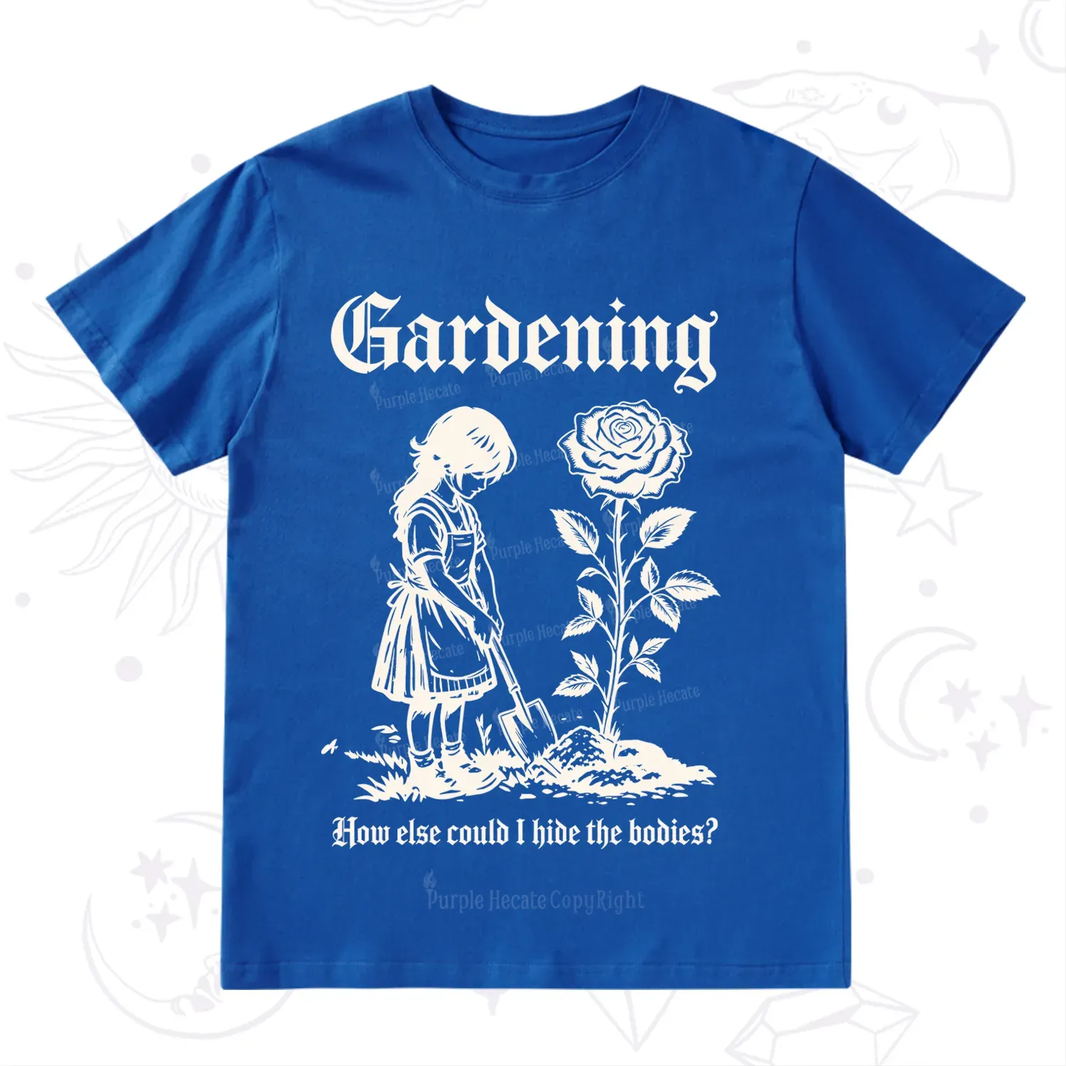 Purplehecate Purplehecate Gardening How Else Could I Hide the Bodies T-Shirt