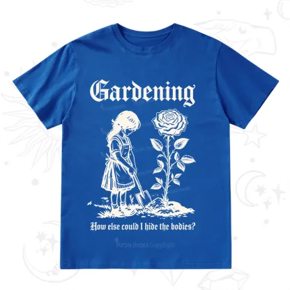 Purplehecate Purplehecate Gardening How Else Could I Hide the Bodies T-Shirt