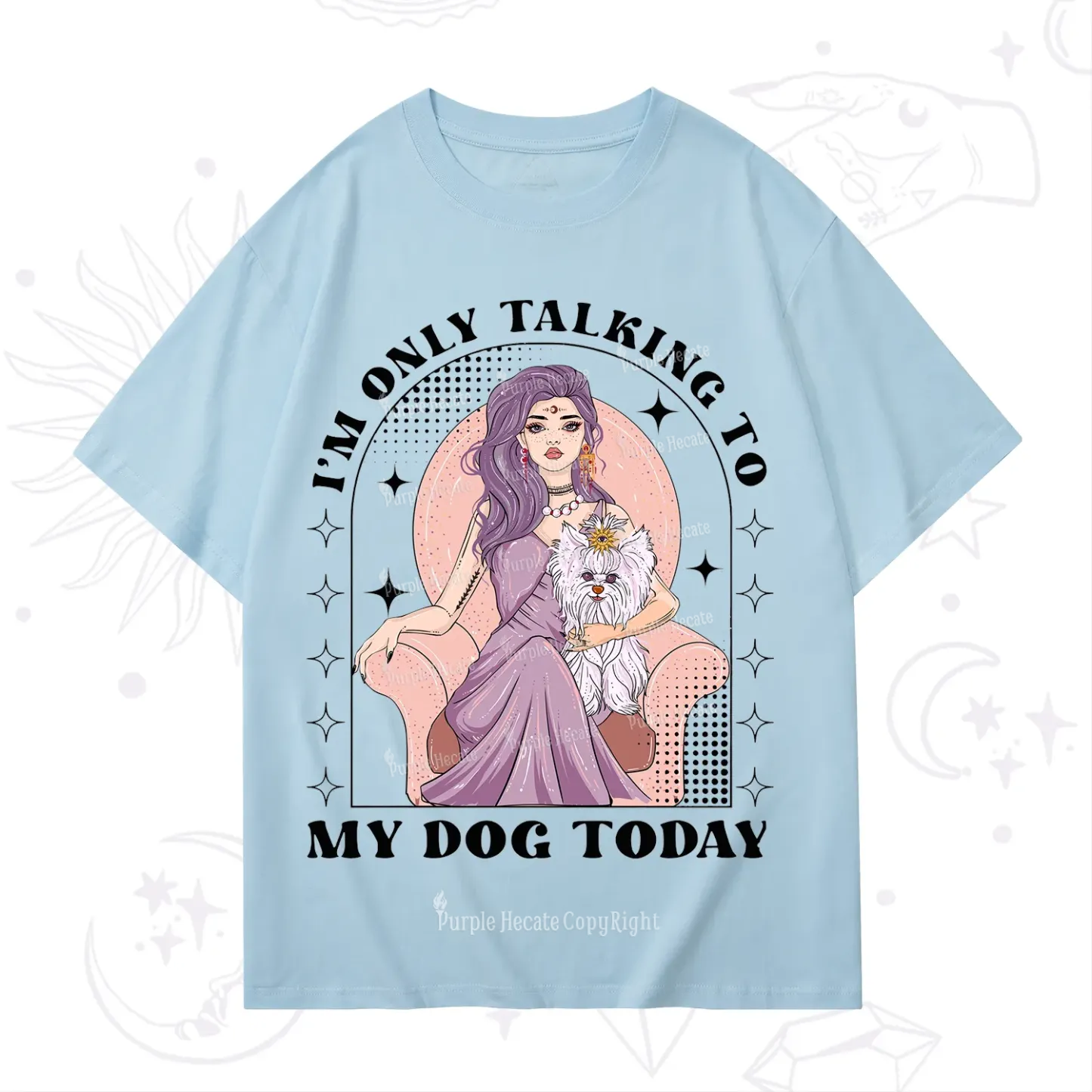 Purplehecate I'm Only Talking to My Dog Today T-Shirt