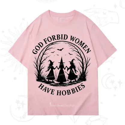 Purplehecate God Forbid Women Have Hobbies T-Shirt