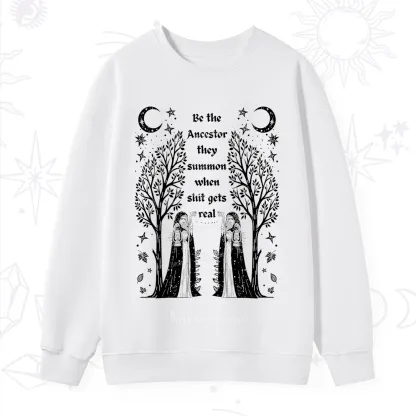 Purplehecate Be The Ancestor They Summon When Shit Gets Real Sweatshirt