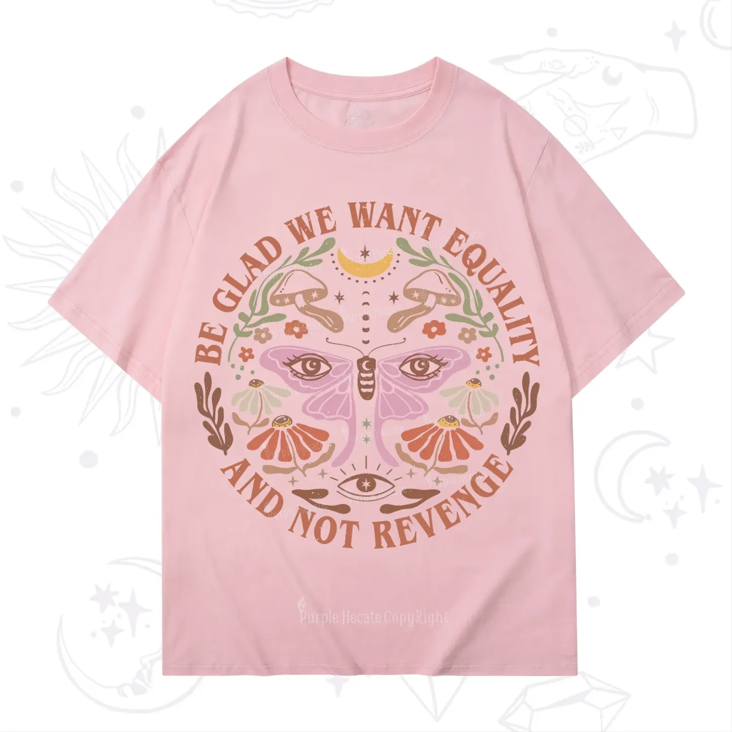 Purplehecate Be Glad We Want Equality T-Shirt