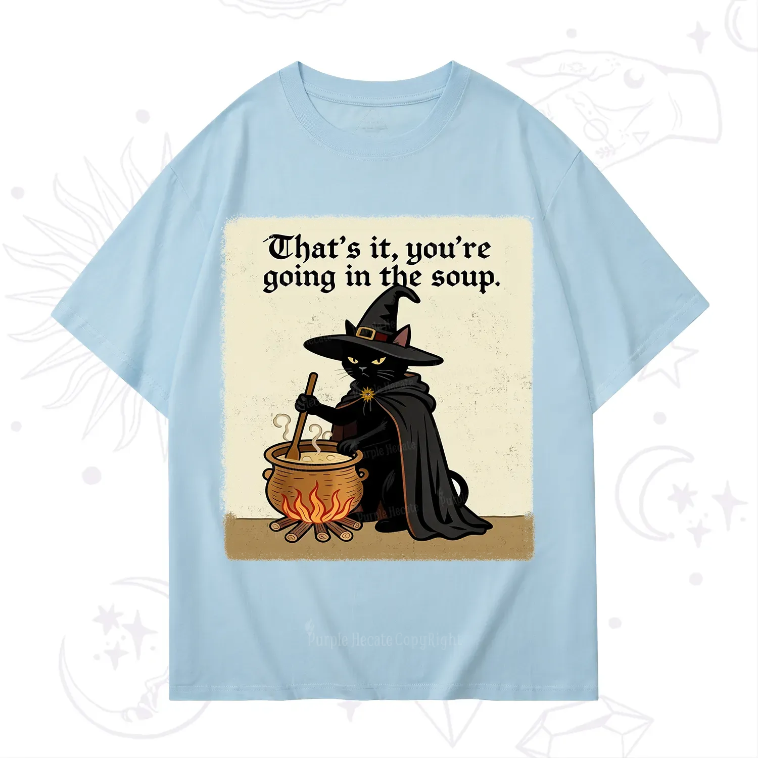 Purplehecate That's It You're Going in the Soup T-Shirt