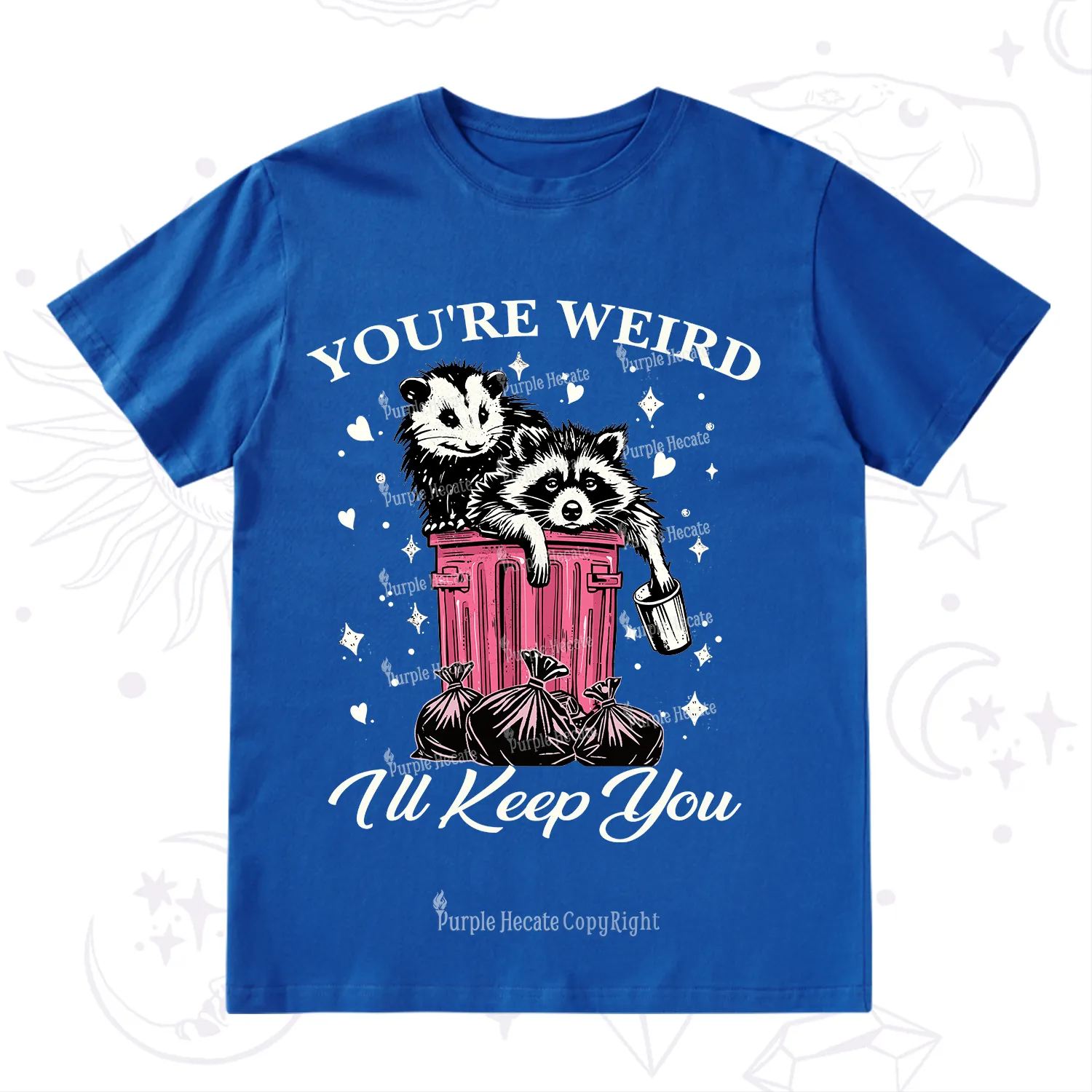 Purplehecate You're Weird I'll Keep You T-Shirt