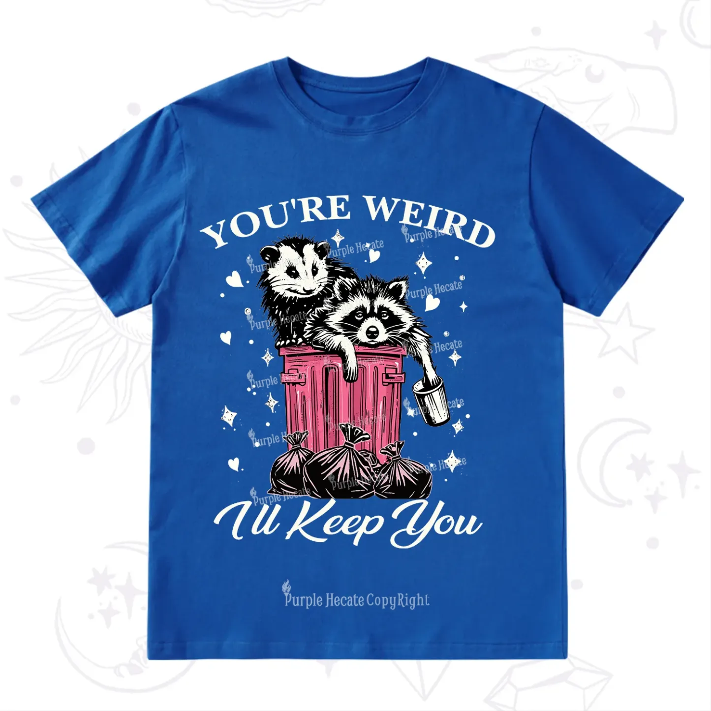 Purplehecate You're Weird I'll Keep You T-Shirt