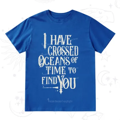 Purplehecate Across Oceans of Time I Found You T-Shirt
