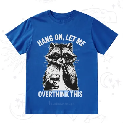 Purplehecate Hang On Let Me Overthink This Raccoon T-Shirt