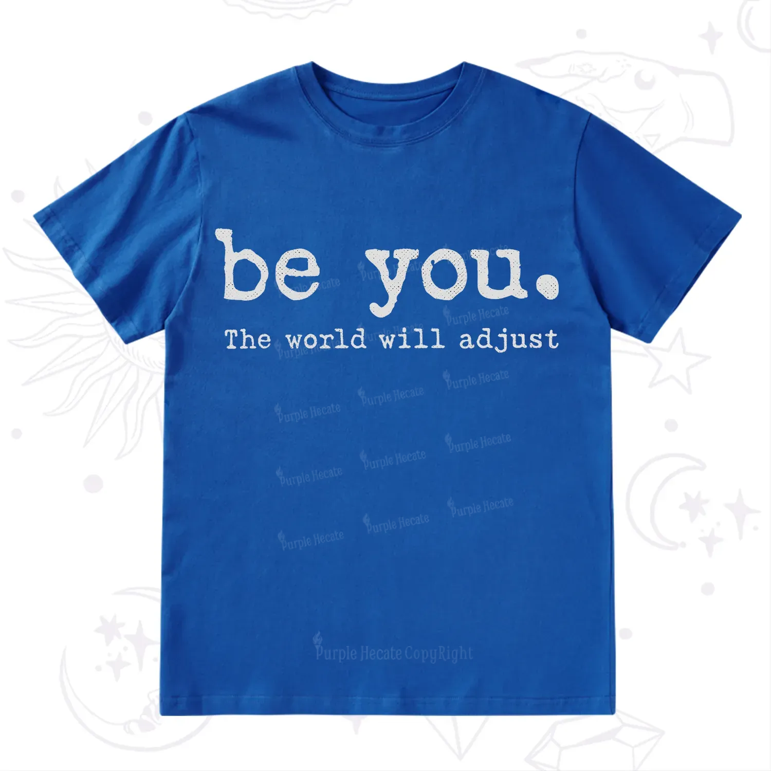 Purplehecate Be You the World Will Adjust T-Shirt