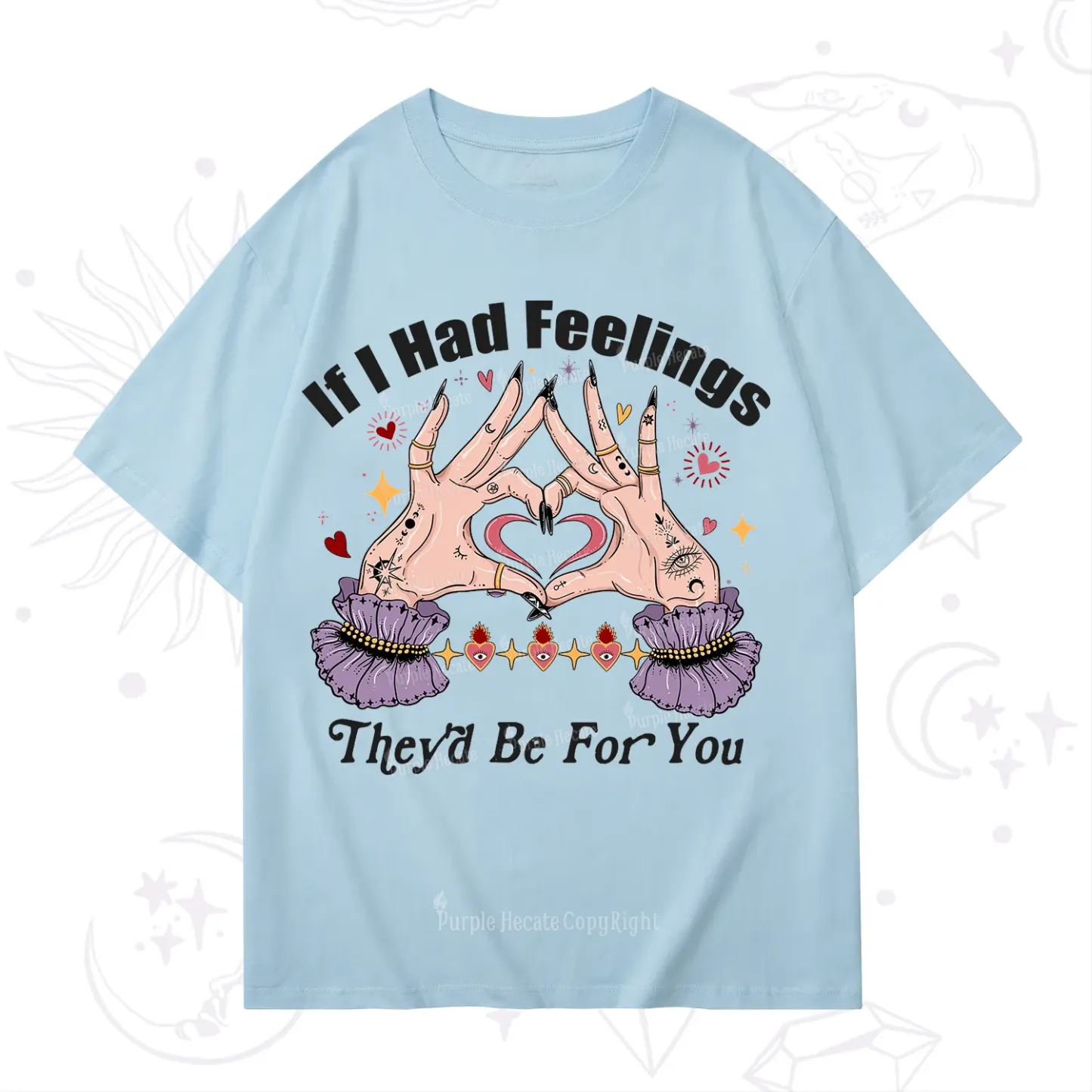 Purplehecate If I Had Feelings They'd Be For You Valentine T-Shirt