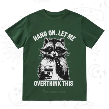 Purplehecate Hang On Let Me Overthink This Raccoon T-Shirt