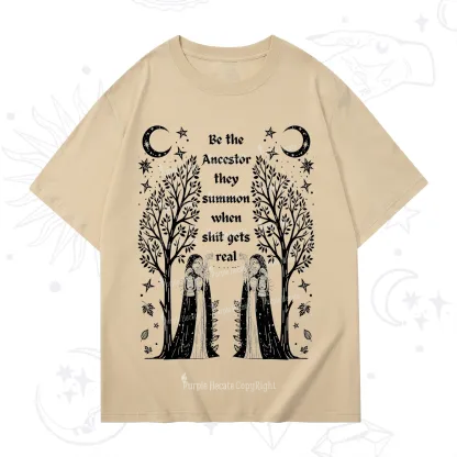 Purplehecate Be The Ancestor They Summon When Shit Gets Real T-Shirt