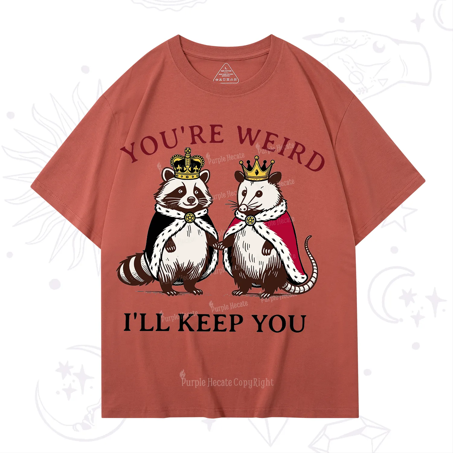 Purplehecate You're Weird I'll Keep You T-Shirt