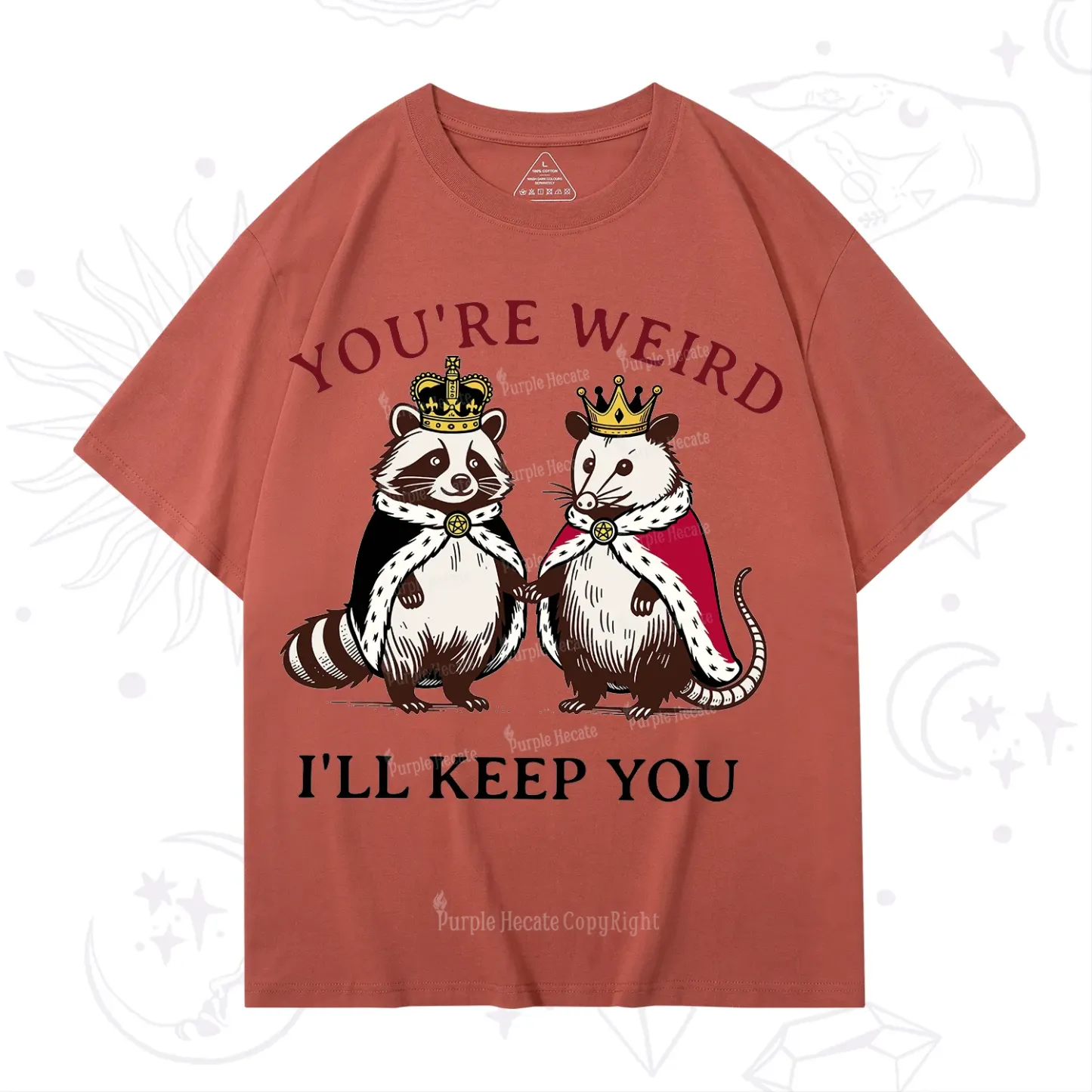 Purplehecate You're Weird I'll Keep You T-Shirt