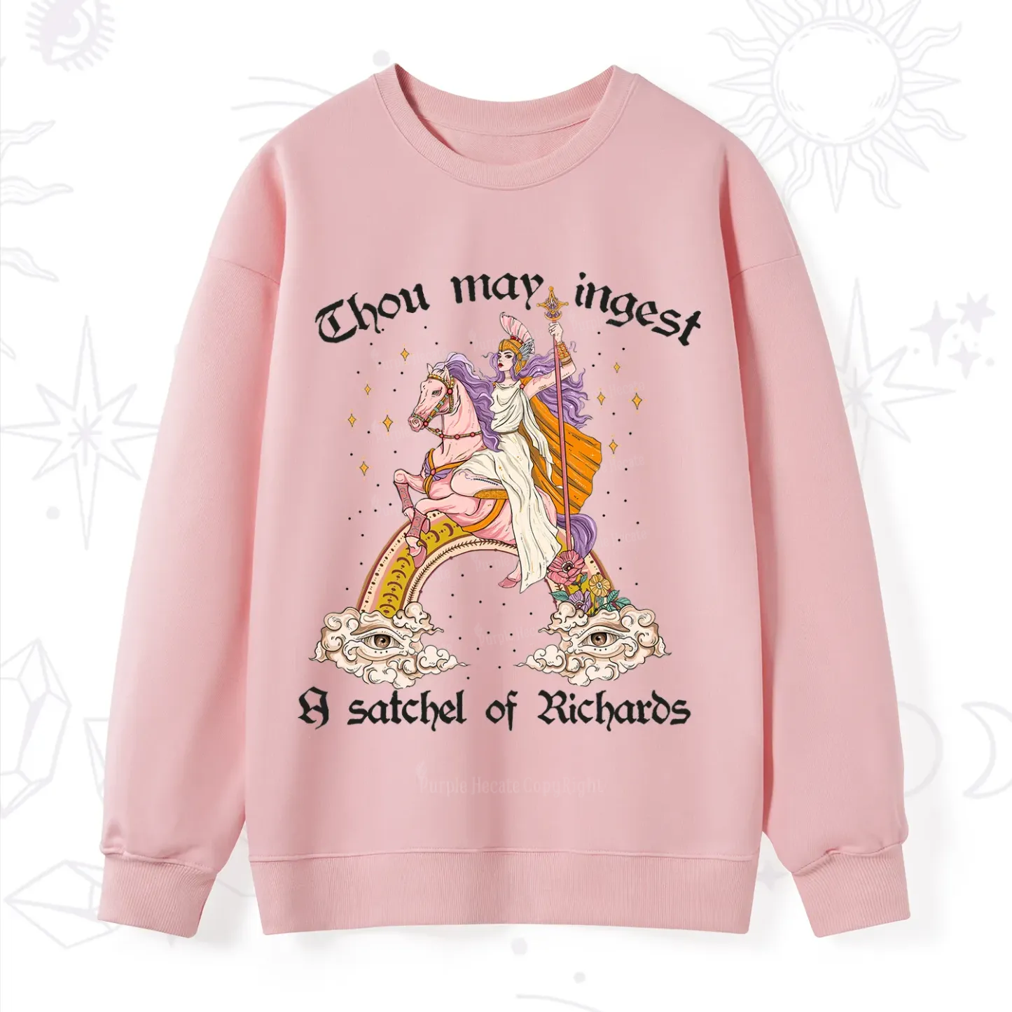 Purplehecate Thou may ingest a satchel of Richards Sweatshirt