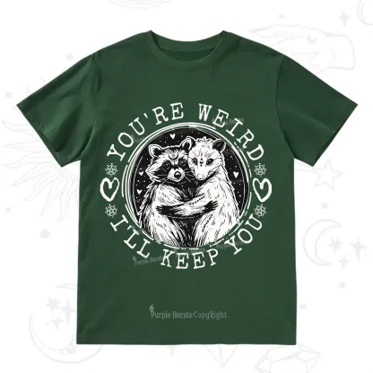 Purplehecate You're Weird I'll Keep You Opossom T-Shirt
